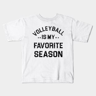 Volleyball Is My Favorite Season, Volleyball Fans gift Kids T-Shirt